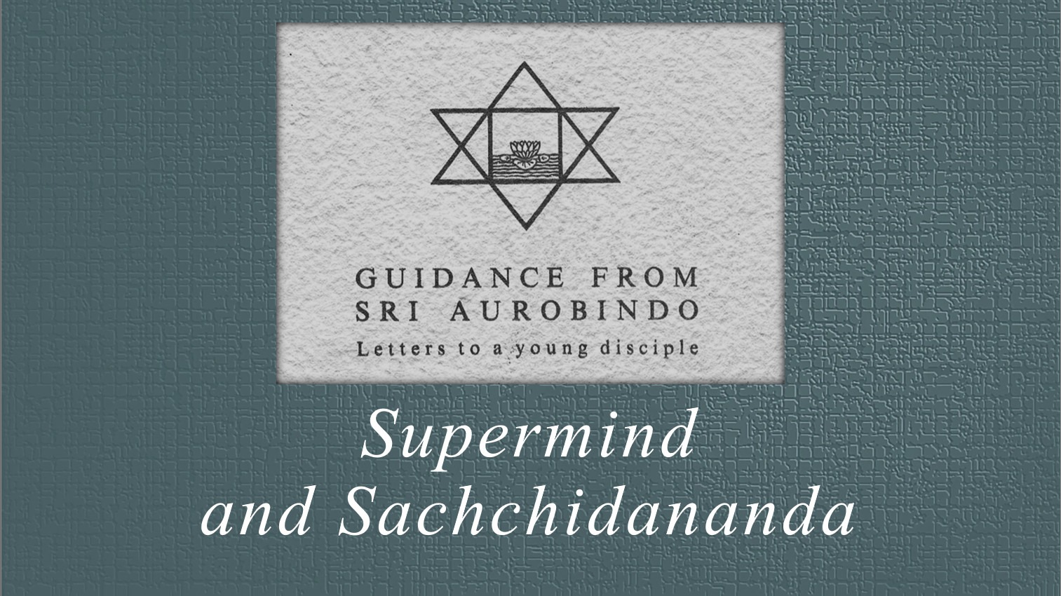 SAT CHIT ANANDA, सच्चिदानन्द, TRUTH, CONSCIOUSNESS, BLISS